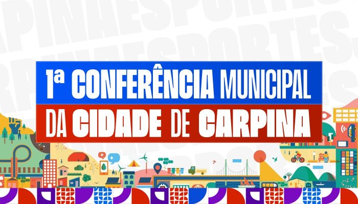 Carpina realiza sua primeira Conferência Municipal da Cidade nesta segunda-feira (30)