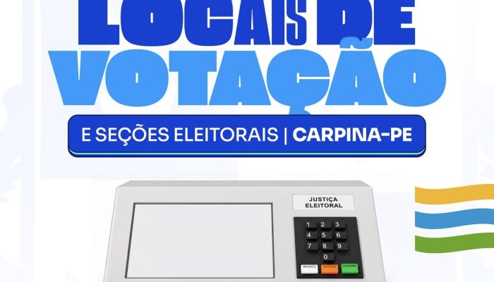 ELEIÇÕES 2026: CONFIRA OS LOCAIS DE VOTAÇÃO E SEÇÕES ELEITORAIS EM CARPINA